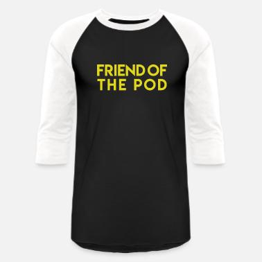 Friend Of The POD' Men's T-Shirt 